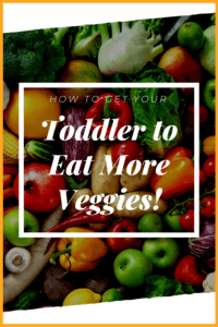 How to get your toddler to eat more veggies