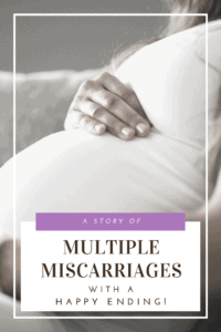 a story of multiple miscarriages with a happy ending