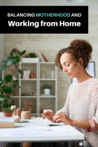 balancing motherhood and working from home article graphic over a photo of a woman working in a home office