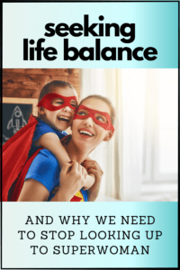 graphic for seeking life balance article with picture of mom and daughter in superhero gear