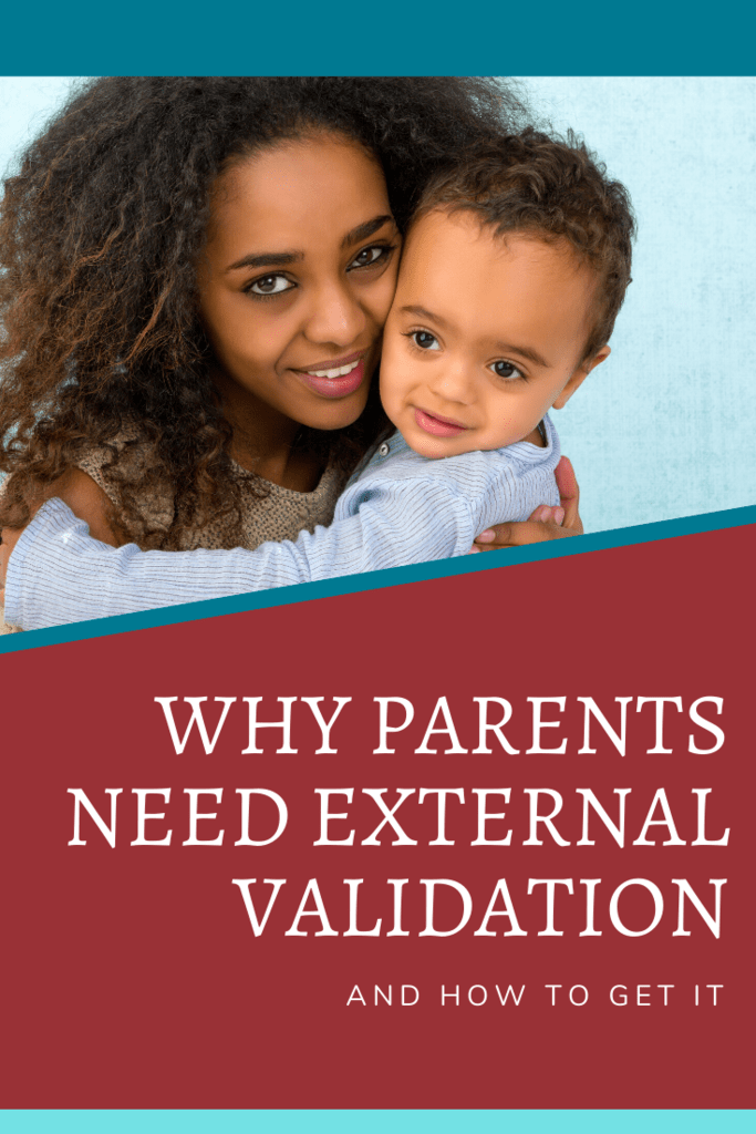 why parents need external validation