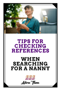 Tips for Checking References When Searching for a Nanny