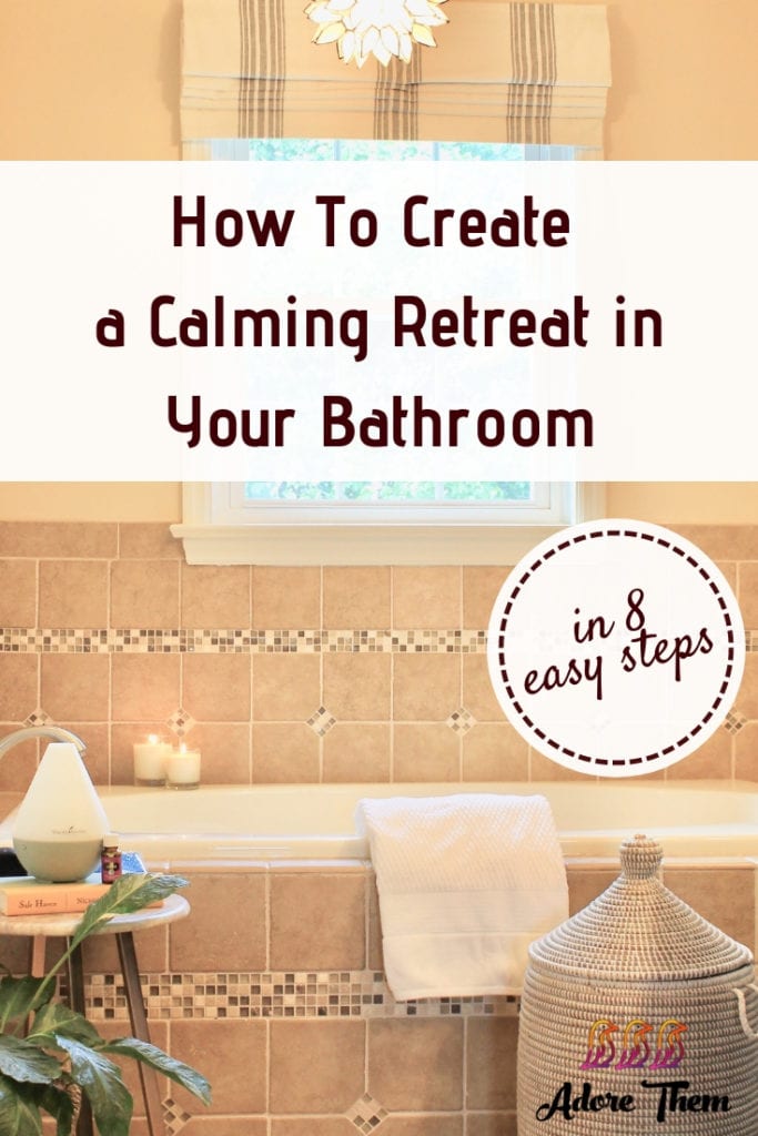 how to create a calming retreat in your bathroom