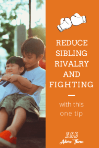 Reduce Sibling Rivalry and Fighting