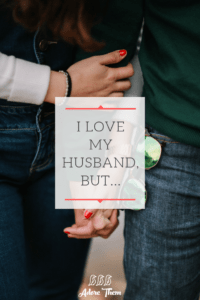 I love my husband, but...