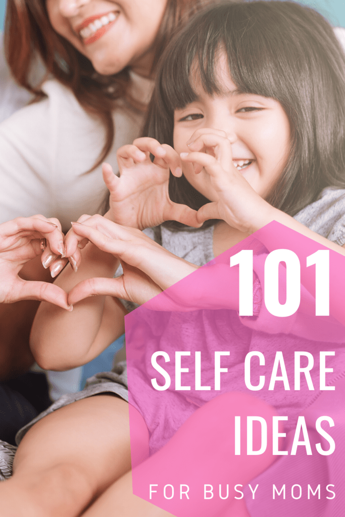 101 self care ideas for moms