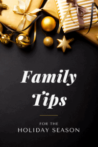 Family Tips for the Holiday Season