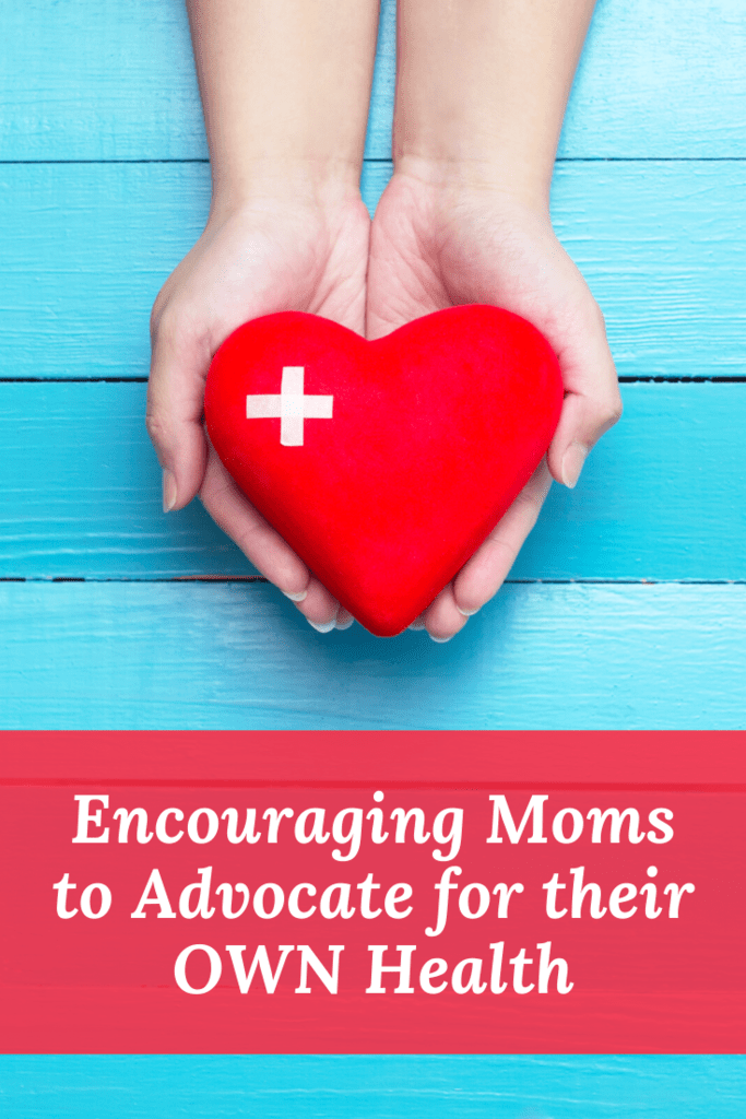 encouraging moms to advocate for their own health