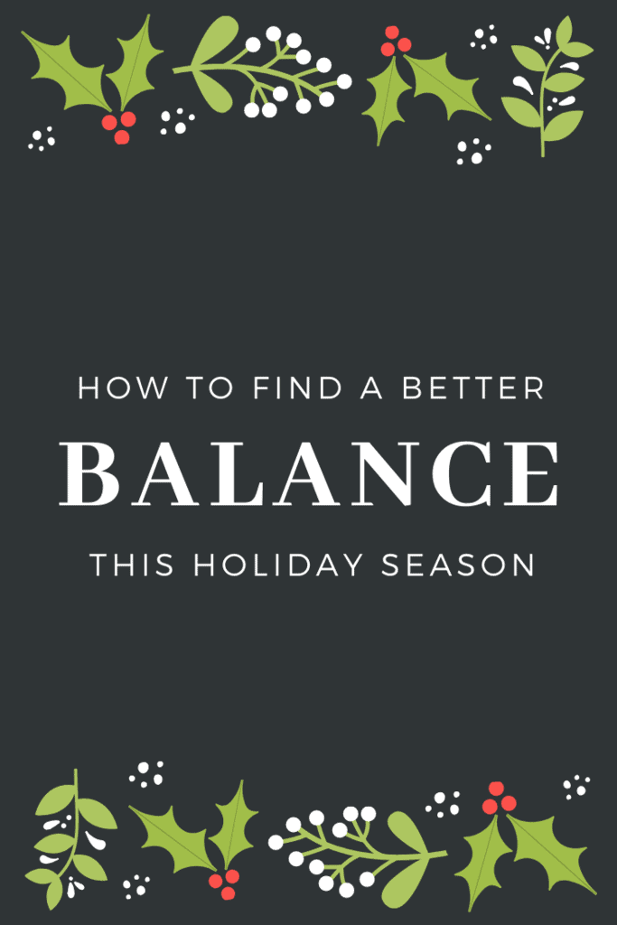 how to find a better balance this holiday season