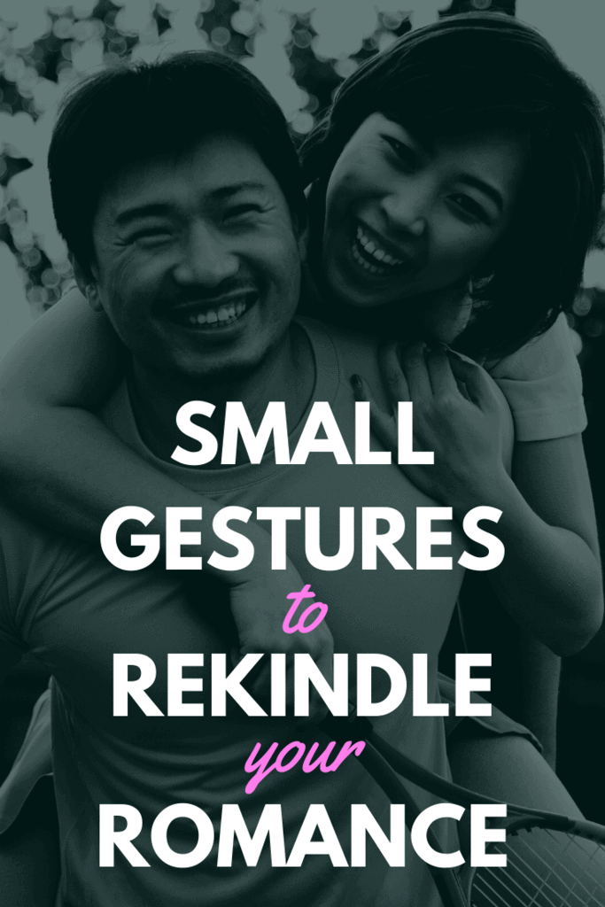 small gestures to rekindle your romance