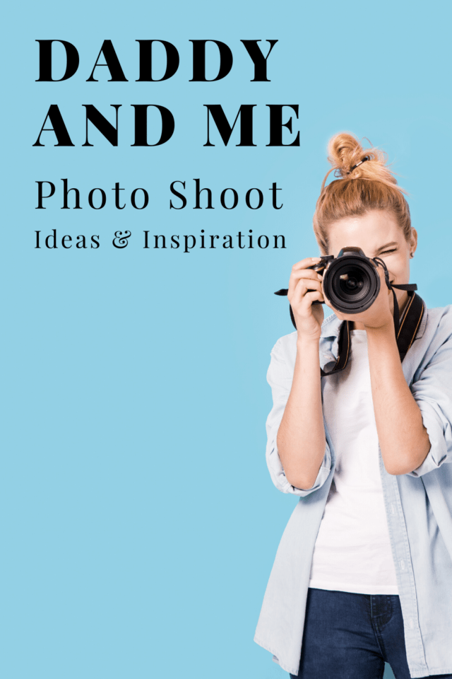 Daddy and Me Photo Shoot Ideas - Adore Them Parenting
