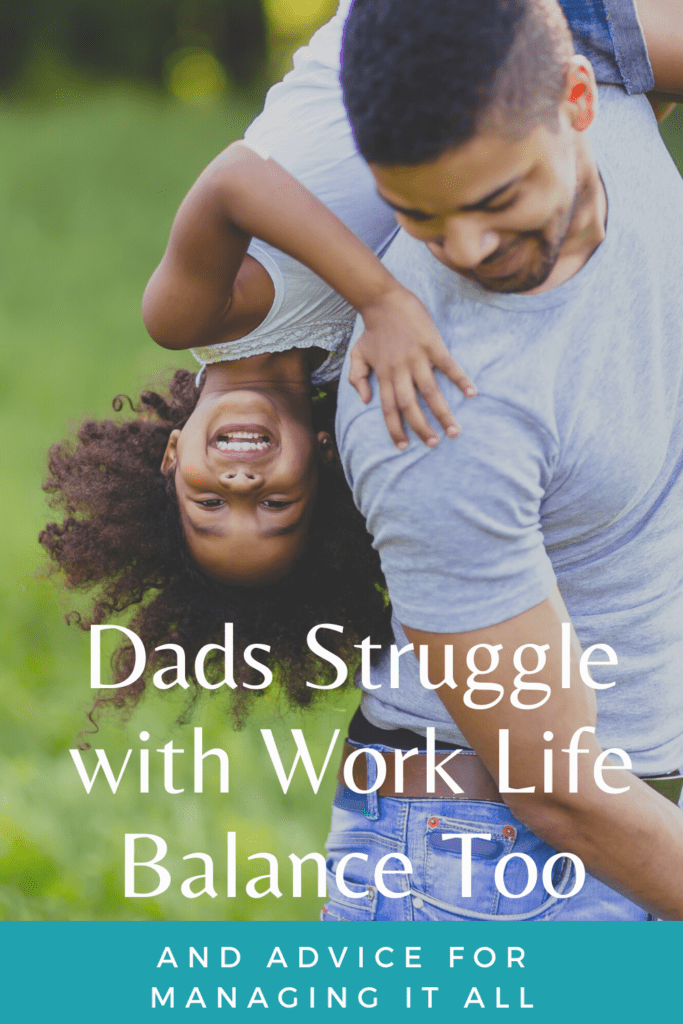 Dads Struggle with Work Life Balance Too - Adore Them Parenting