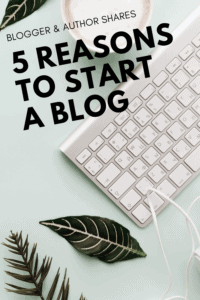 reasons to start a blog graphic with flat lay of leaves, keyboard, and coffee