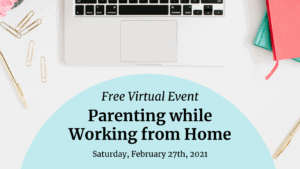 Virtual Event 2021 Parenting while Working from Home graphic with flatlay of laptop and office supplies