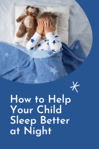 graphic for help your child sleep better at night with picture of a little boy with his teddy bear