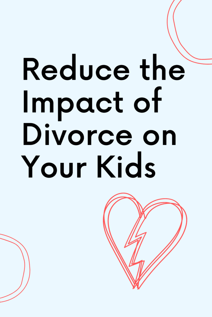 reduce the impact of divorce on your kids graphic