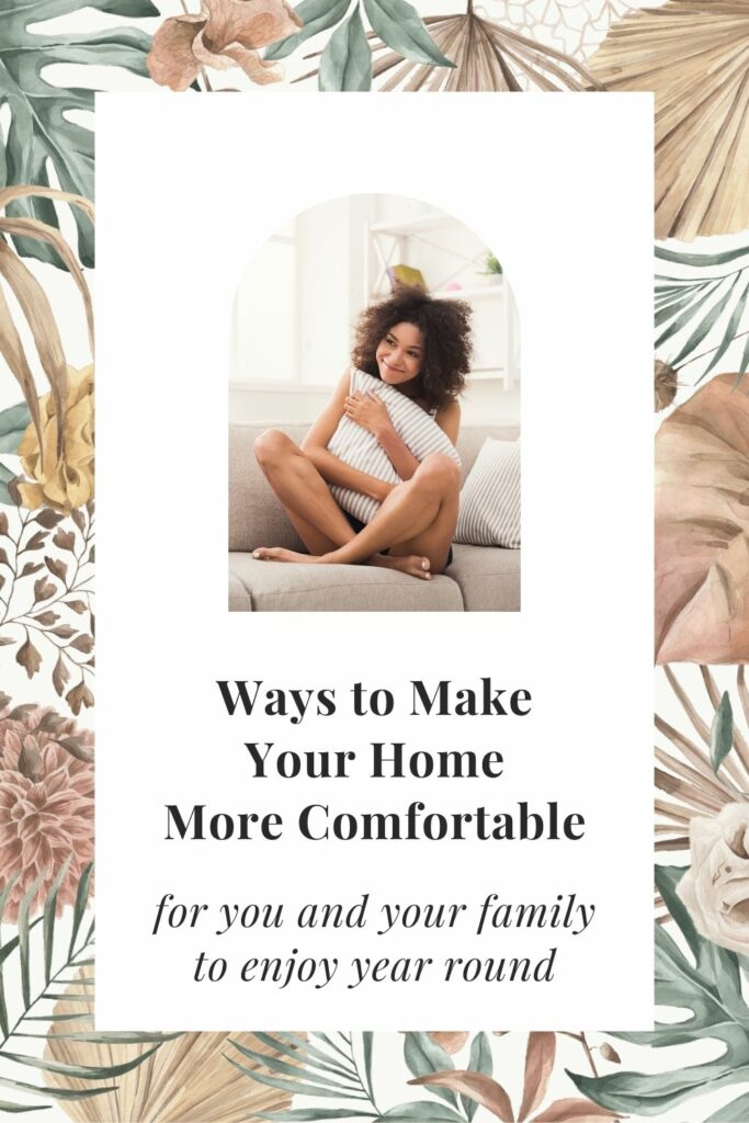 Ways To Make Your Home More Comfortable - Adore Them Parenting
