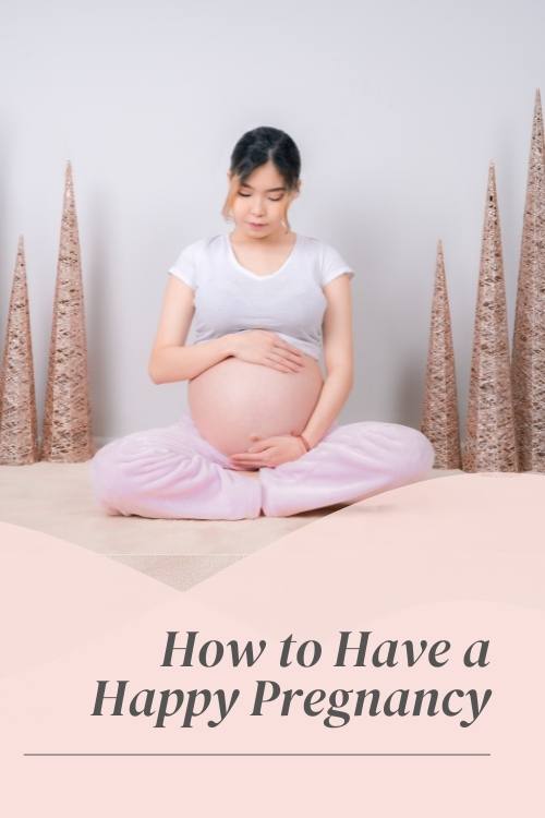 how to have a happy pregnancy