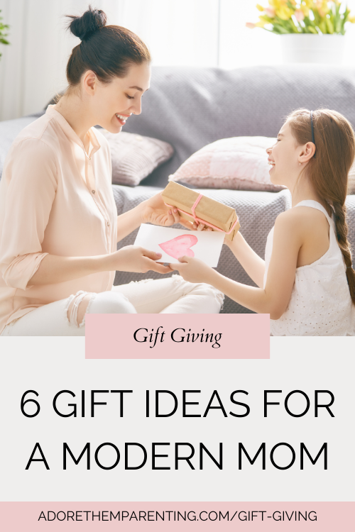 6 Gift Ideas for a Modern Mom - Adore Them Parenting