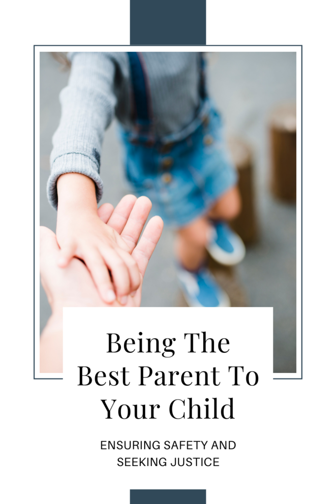 Being The Best Parent To Your Child: Ensuring Safety and Seeking ...